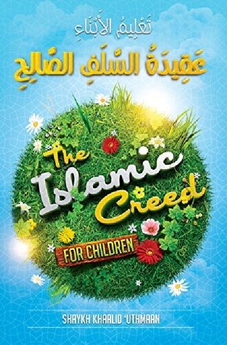 The Islamic Creed For Children Shaykh Khaalid Uthmaan