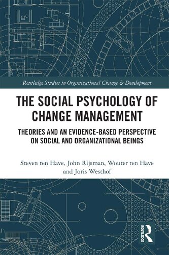 The Social Psychology Of Change Management Theories And An Evidencebased Perspective On Social And Organizational Beings 1st Edition Steven Ten Have John Rijsman Wouter Ten Have Joris Westhof