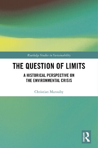 The Question Of Limits A Historical Perspective On The Environmental Crisis 1st Edition Christian Marouby