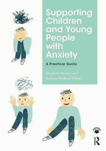 Supporting Children And Young People With Anxiety A Practical Guide 1st Edition Elizabeth Herrick