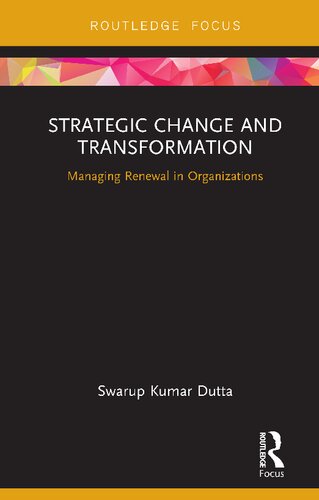 Strategic Change And Transformation Managing Renewal In Organisations 1st Edition Swarup Kumar Dutta