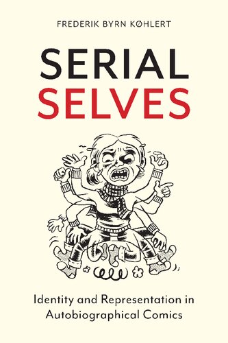 Serial Selves Identity And Representation In Autobiographical Comics None Frederik Byrn Khlert