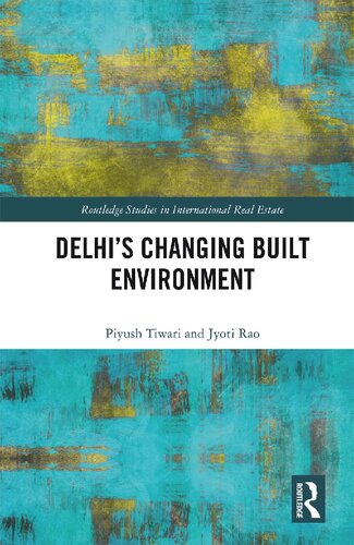Delhis Changing Built Environment 1st Edition Piyush Tiwari