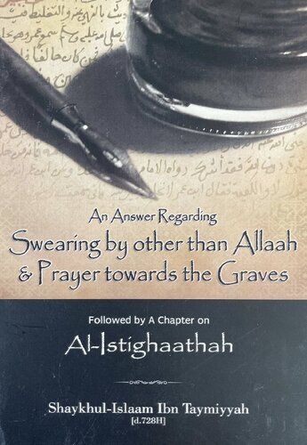 An Answer Regarding Swearing By Other Than Allh Prayer Towards The Graves Shaykhulislaam Ibn Taymiyyah Author