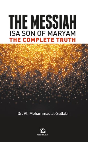 The Messiah Isa Son Of Maryam The Complete Truth Ali Alsallabi