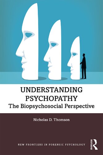 Understanding Psychopathy The Biopsychosocial Perspective 1st Edition Nicholas Thomson