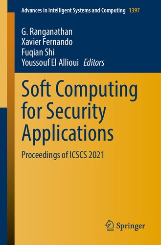 Soft Computing For Security Applications Proceedings Of Icscs 2021 Advances In Intelligent Systems And Computing 1397 1st Ed 2022 G Ranganathan Editor