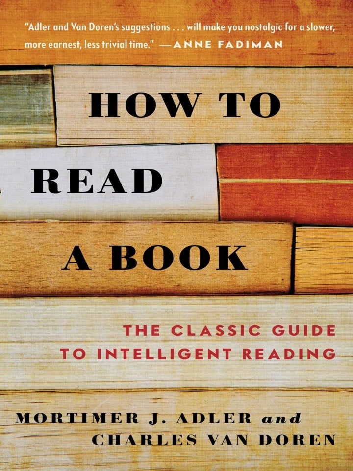 How To Read A Book The Classic Guide To Intelligent Reading Mortimer J Adler