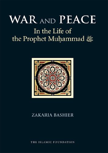 War And Peace In The Life Of The Prophet Muhammad Zakaria Bashier