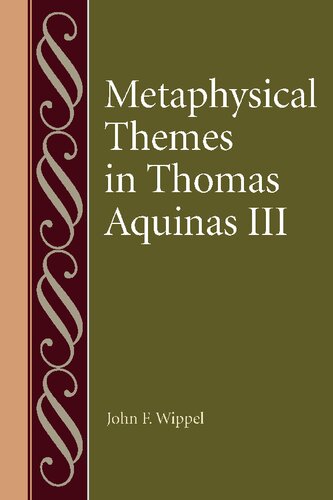 Metaphysical Themes In Thomas Aquinas Iii John F Wippel