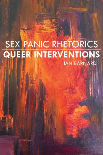 Sex Panic Rhetorics Queer Interventions 1st Edition Ian Barnard
