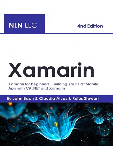 Xamarin Xamarin For Beginners Building Your First Mobile App With C Net And Xamarin 4th Edition John Bach