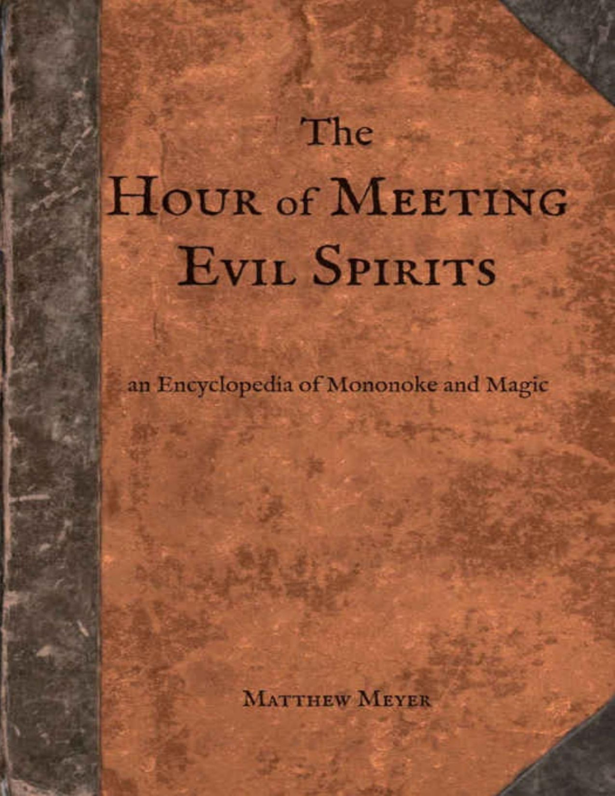 The Hour Of Meeting Evil Spirits An Encyclopedia Of Mononoke And Magic Matthew Meyer