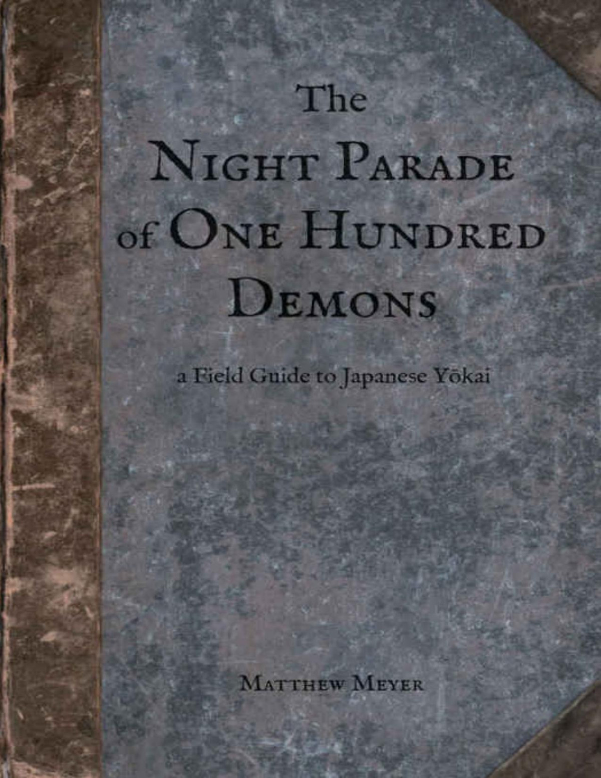 The Night Parade Of One Hundred Demons A Field Guide To Japanese Yokai Matthew Meyer