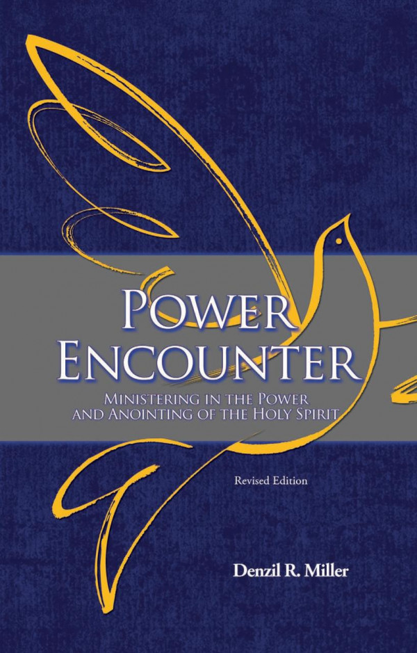 Power Encounter Ministering In The Power And Anointing Of The Holy Spirit Revised Denzil R Miller