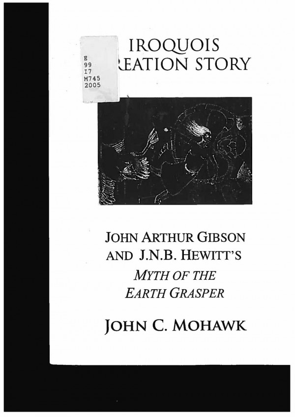 Iroquois Creation Story John Arthur Gibson And Jnb Hewitts Myth Of The Earth Grasper 1st Edition John C Mohawk