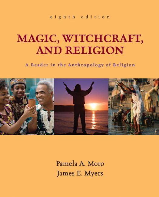 Magic Witchcraft And Religion A Reader In The Anthropology Of Religion 8th Edition Pamela A Moro