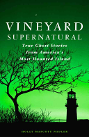 Vineyard Supernatural True Ghost Stories From Americas Most Haunted Island Illustrated Holly Nadler