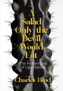 A Salad Only The Devil Would Eat The Joys Of Ugly Nature Charles Hood