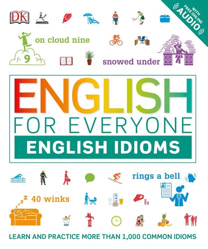English For Everyone English Idioms Learn And Practise Common Idioms And Expressions Dk