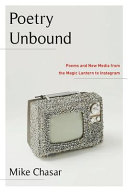 Poetry Unbound Poems And New Media From The Magic Lantern To Instagram Illustrated Chasar