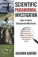 Scientific Paranormal Investigation How To Solve Unexplained Mysteries First Ed Benjamin Radford