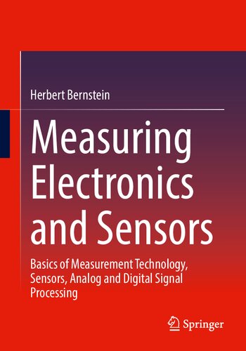 Measuring Electronics And Sensors Basics Of Measurement Technology Sensors Analog And Digital Signal Processing 1st Ed 2022 Bernstein