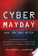 Cyber Mayday And The Day After A Leaders Guide To Preparing Managing And Recovering From Inevitable Business Disruptions 1st Edition Lohrmann
