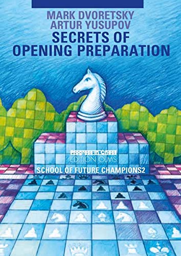 Secrets Of Opening Preparation Mark Dvoretsky Artur Yusupov