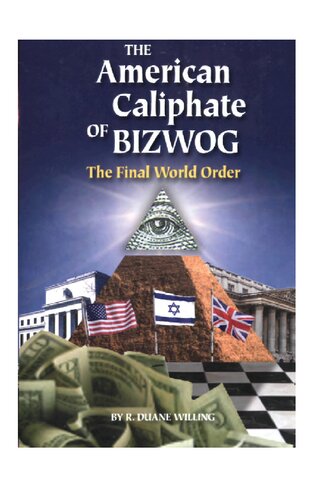 The American Caliphate Of Bizwog The Final World Order R Duane Willing
