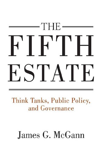 The Fifth Estate Think Tanks Public Policy And Governance James G Mcgann