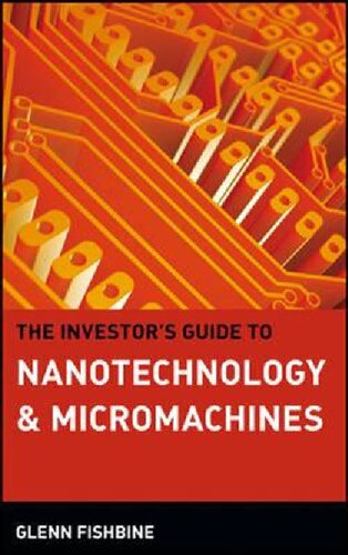 The Investors Guide To Nanotechnology Micromachines Glenn Fishbine