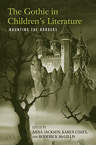 The Gothic In Childrens Literature Haunting The Borders 1st Edition Anna Jackson Editor