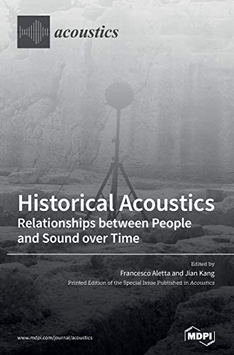 Historical Acoustics Relationships Between People And Sound Over Time Illustrated Francesco Aletta Editor