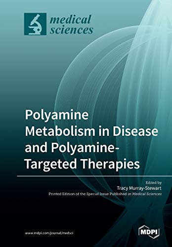 Polyamine Metabolism In Disease And Polyaminetargeted Therapies Tracy Murraystewart Editor