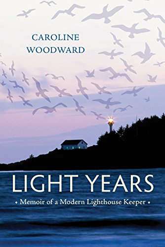Light Years Memoir Of A Modern Lighthouse Keeper Caroline Woodward