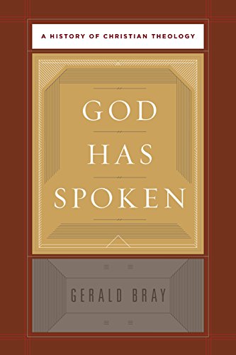 God Has Spoken A History Of Christian Theology Gerald L Bray