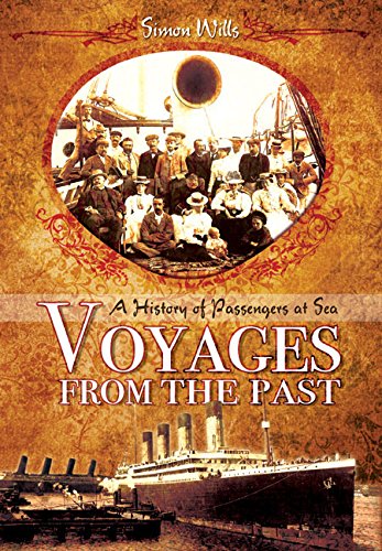Voyages From The Past A History Of Passengers At Sea Simon Wills