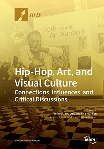 Hiphop Art And Visual Culture Connections Influences And Critical Discussions Jeff Broome