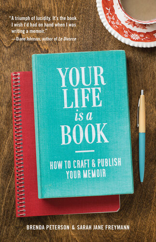 Your Life Is A Book How To Craft Publish Your Memoir Brenda Peterson Sarah Jane Freymann
