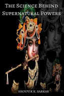 The Science Behind Supernatural Powers Volume I Shouvik K Sarkar