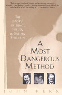 A Most Dangerous Method The Story Of Jung Freud And Sabina Spielrein Reprint Kerr