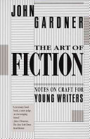 The Art Of Fiction Notes On Craft For Young Writers Reissue Gardner