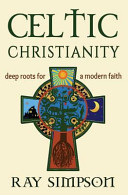Celtic Christianity Deep Roots For A Modern Faith Ray Simpson