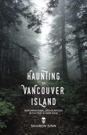 The Haunting Of Vancouver Island Supernatural Encounters With The Other Side Shanon Sinn