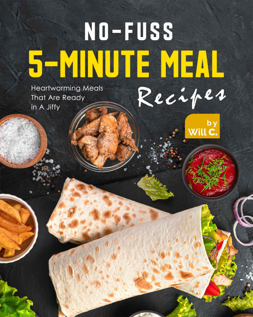 No-Fuss 5-Minute Meal Recipes 1st edition Will C.