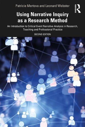 Using Narrative Inquiry As A Research Method An Introduction To Critical Event Narrative Analysis In Research Teaching And Professional Practice 2nd Edition Patricie Mertova