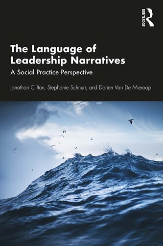 The Language Of Leadership Narratives A Social Practice Perspective 1st Edition Jonathan Clifton