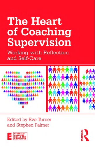 The Heart Of Coaching Supervision Working With Reflection And Selfcare 1st Edition Eve Turner Editor