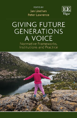Giving Future Generations A Voice Normative Frameworks Institutions And Practice Jan Linehan And Peter Lawrence Eds
